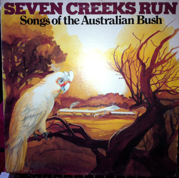 Various : Seven Creeks Run - Songs Of The Australian Bush (LP, Album, RE)