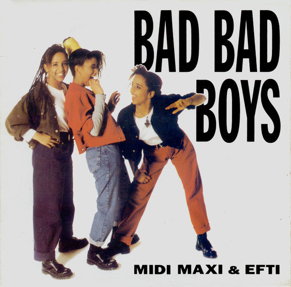 Midi, Maxi & Efti : Bad Bad Boys (12")