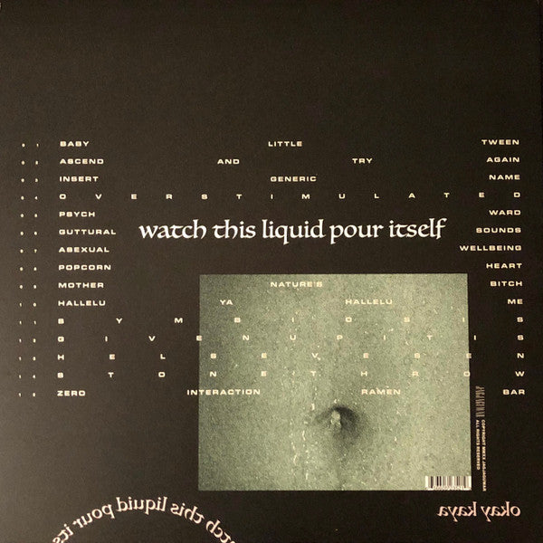 Okay Kaya : Watch This Liquid Pour Itself (LP, Album, Ltd, Cok)