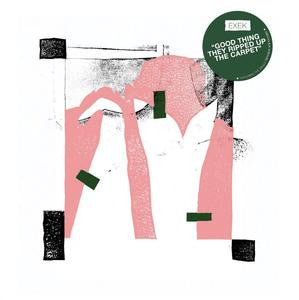 Exek : Good Thing They Ripped Up the Carpet (LP, Album)