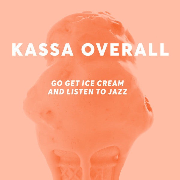Kassa Overall : Go Get Ice Cream And Listen to Jazz (LP, Album, Ltd, RE, Whi)