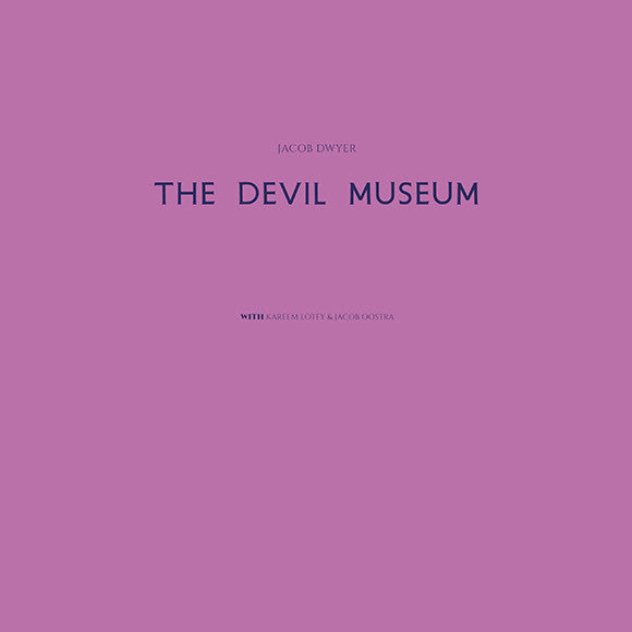 Jacob Dwyer : The Devil Museum (2xLP, Album)
