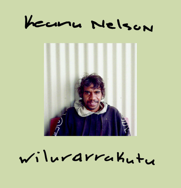 Keanu Nelson : Wilurarrakutu (LP, RP)