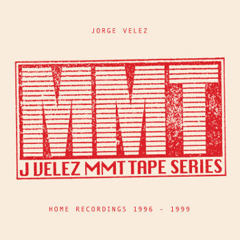 Jorge Velez : MMT Tape Series: Home Recordings 1996-1999 (2xLP, Comp)