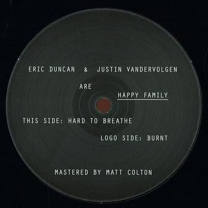 Eric Duncan & Justin Vandervolgen* Are Happy Family (7) : Burnt / Hard To Breathe (12")