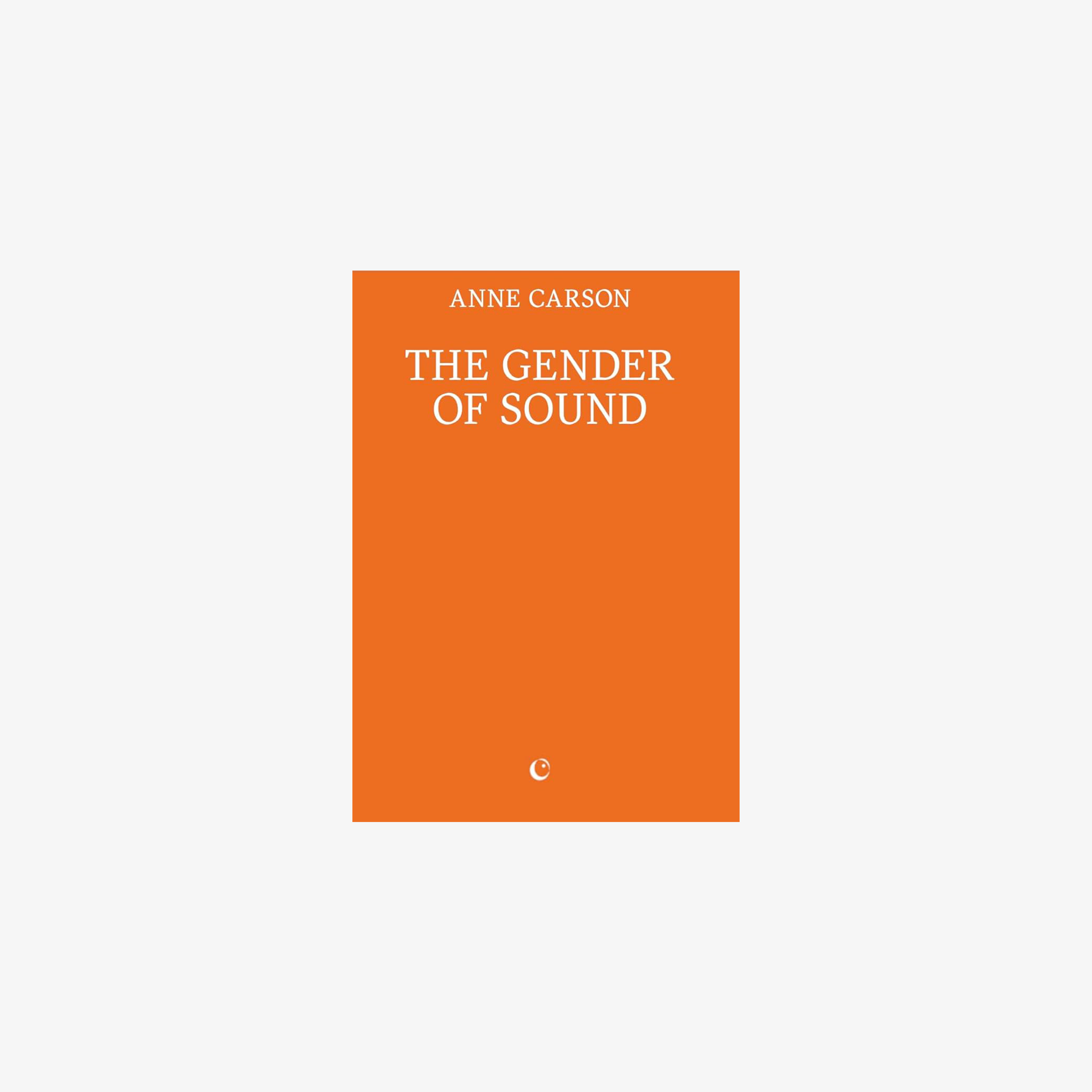 Anne Carson: The Gender of Sound
