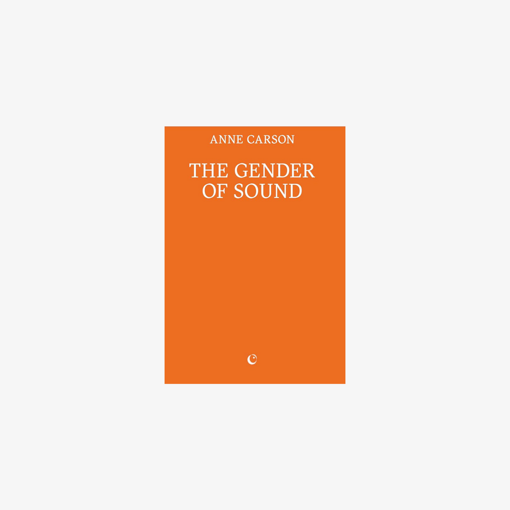 Anne Carson: The Gender of Sound