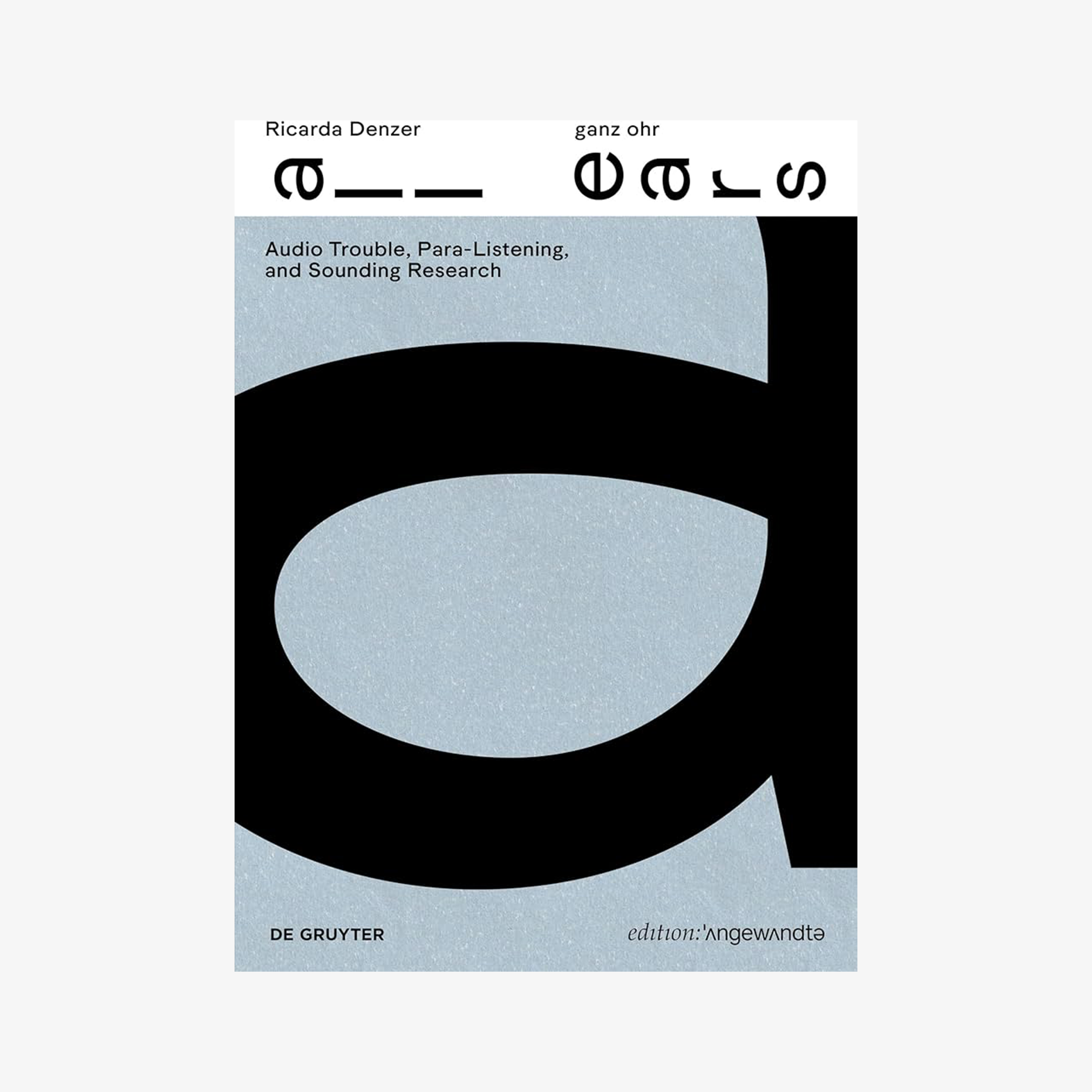 Ricarda Denzer: All Ears / Ganz Ohr